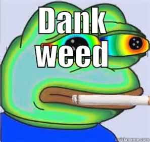 Pepe The Frog Dank weed