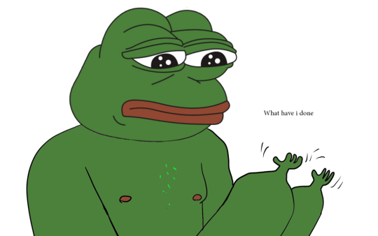 What have I done - Pepe The Frog