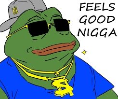 Feels Good Nigga Rich Pepe - Pepe The Frog