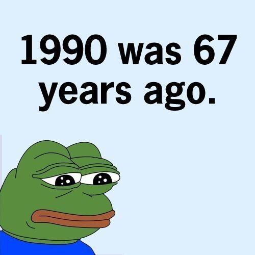 1990 was 67 years ago - Pepe The Frog
